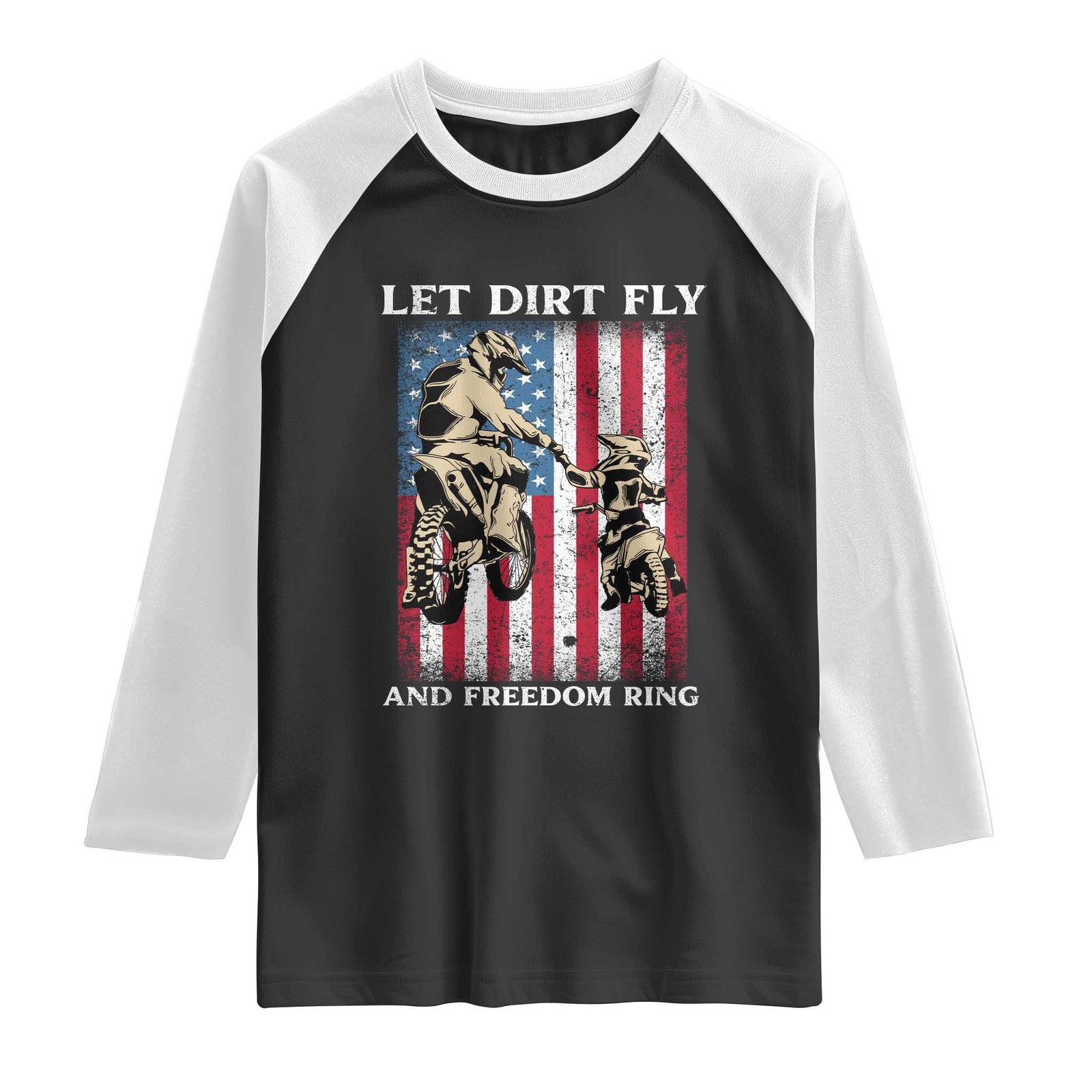 Let Dirt Fly And Freedom Ring Raglan Shirt 4th of July Dirt Bike American Flag TS14 Black White Print Your Wear