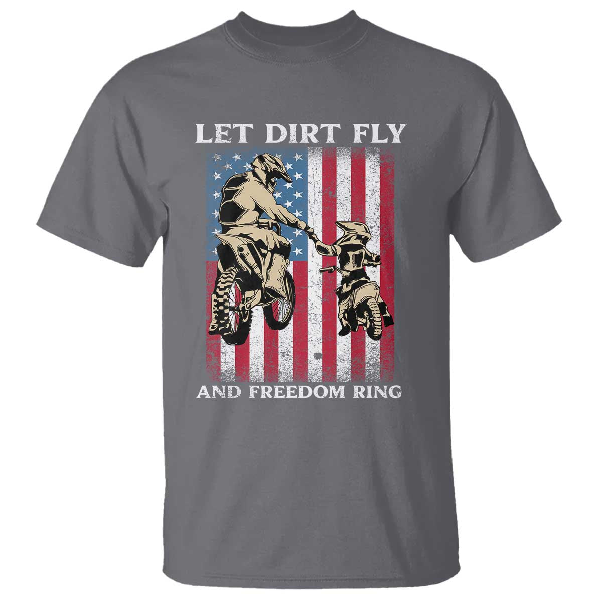 Let Dirt Fly And Freedom Ring T Shirt 4th of July Dirt Bike American Flag TS14 Charcoal Print Your Wear