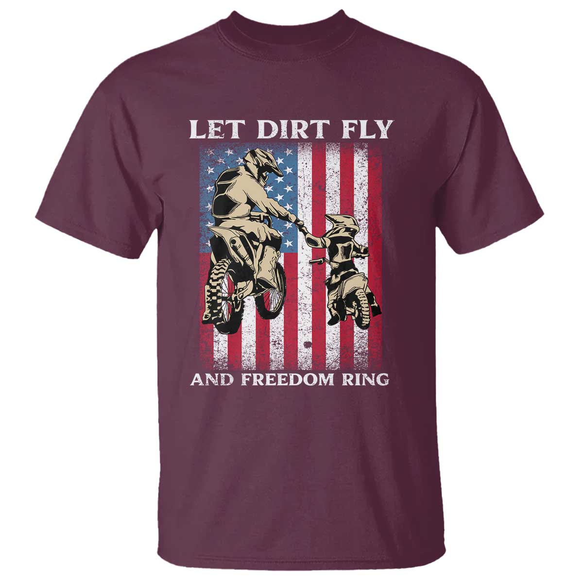 Let Dirt Fly And Freedom Ring T Shirt 4th of July Dirt Bike American Flag TS14 Maroon Print Your Wear