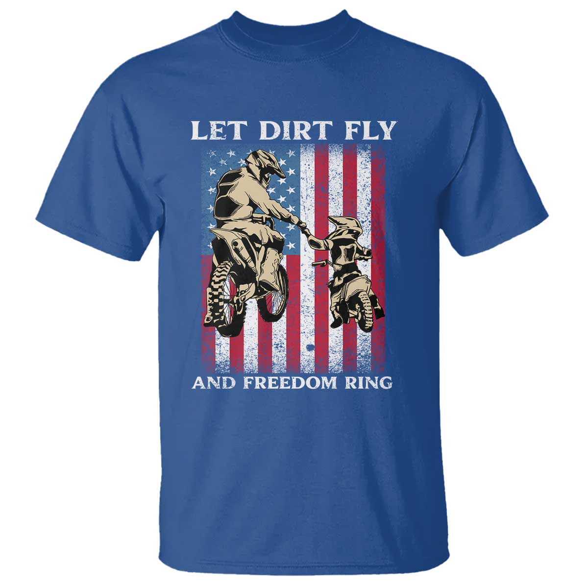 Let Dirt Fly And Freedom Ring T Shirt 4th of July Dirt Bike American Flag TS14 Royal Blue Print Your Wear