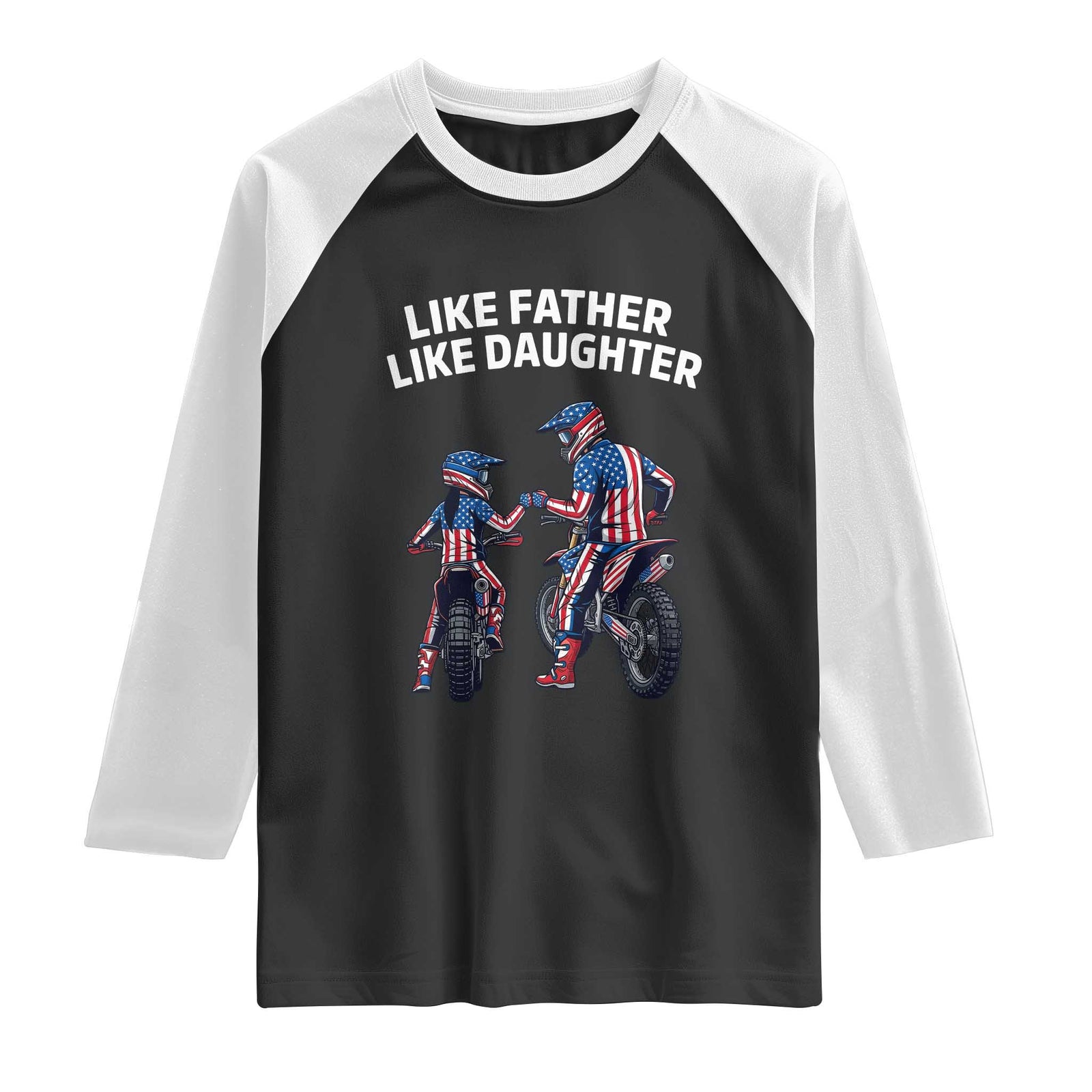 Like Father Daughter Dirt Bike Raglan Shirt Cute Matching Motocross Gift Father's Day TS14 Black White Print Your Wear