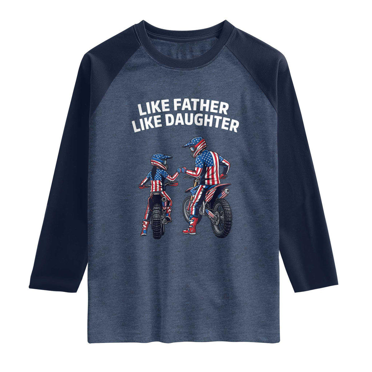 Like Father Daughter Dirt Bike Raglan Shirt Cute Matching Motocross Gift Father's Day TS14 Heather Denim Navy Print Your Wear