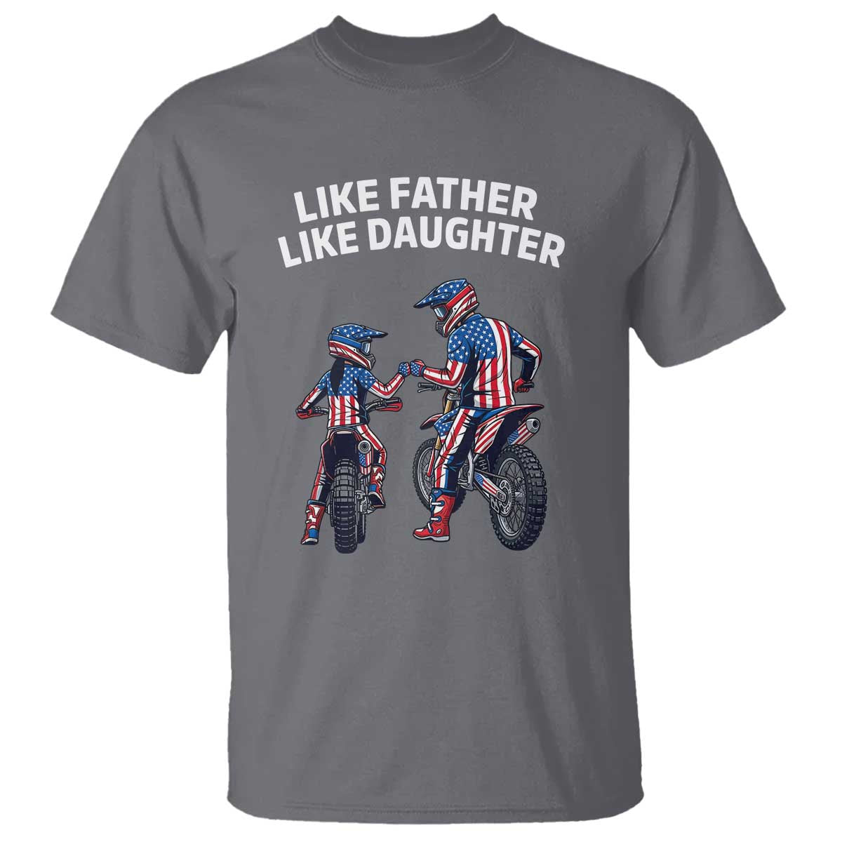 Like Father Daughter Dirt Bike T Shirt Cute Matching Motocross Gift Father's Day TS14 Charcoal Print Your Wear