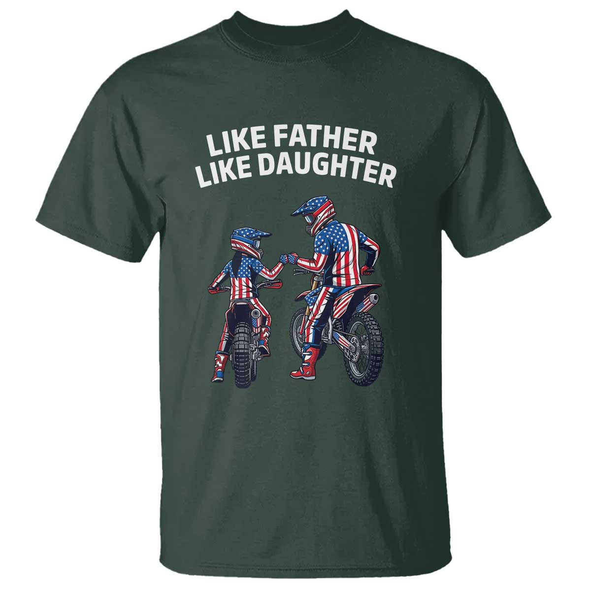 Like Father Daughter Dirt Bike T Shirt Cute Matching Motocross Gift Father's Day TS14 Dark Forest Green Print Your Wear