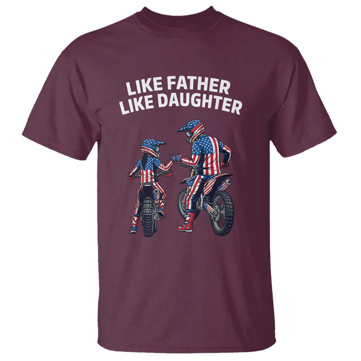 Like Father Daughter Dirt Bike T Shirt Cute Matching Motocross Gift Father's Day TS14 Maroon Print Your Wear