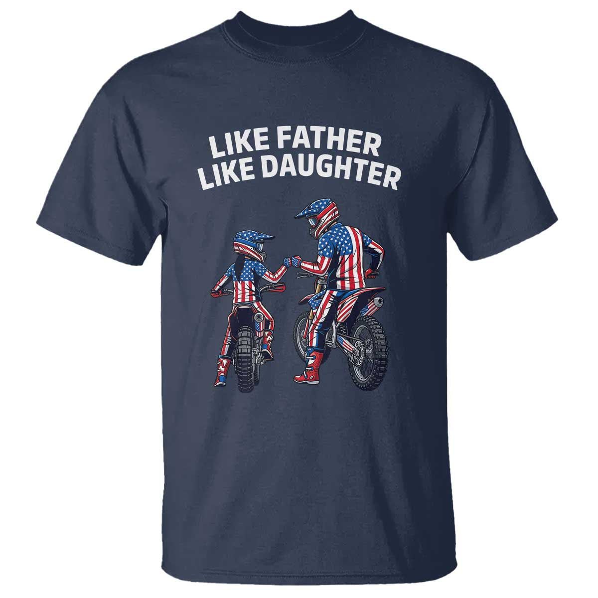 Like Father Daughter Dirt Bike T Shirt Cute Matching Motocross Gift Father's Day TS14 Navy Print Your Wear