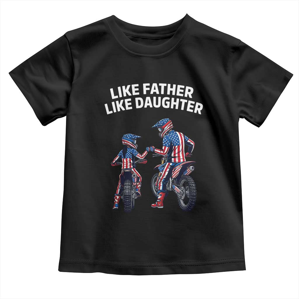 Like Father Daughter Dirt Bike Toddler T Shirt Cute Matching Motocross Gift Father's Day TS14 Black Print Your Wear