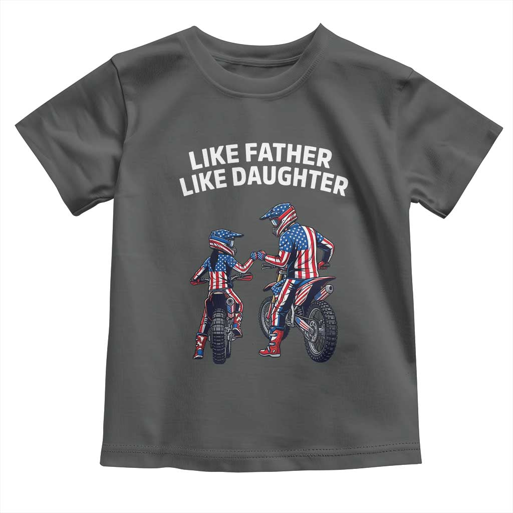 Like Father Daughter Dirt Bike Toddler T Shirt Cute Matching Motocross Gift Father's Day TS14 Dark Heather Print Your Wear