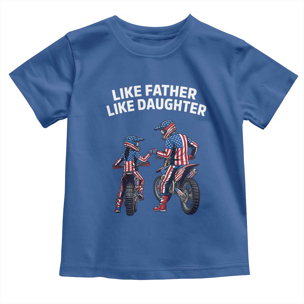 Like Father Daughter Dirt Bike Toddler T Shirt Cute Matching Motocross Gift Father's Day TS14 Royal Blue Print Your Wear