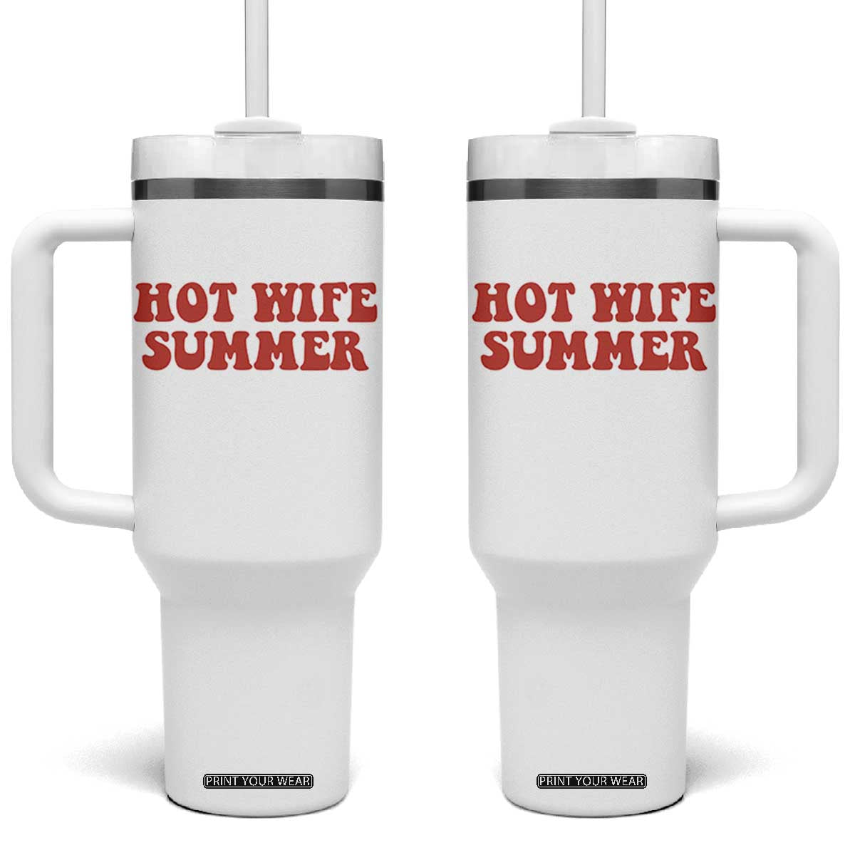 Hot Wife Summer Tumbler With Handle Funny Newlywed TS14 One Size: 40 oz White Print Your Wear