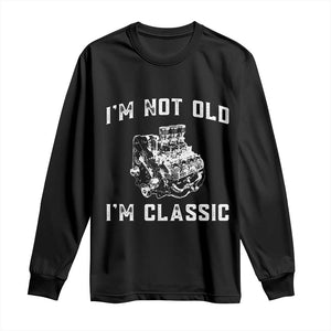 I'm Not Old I'm Classic Long Sleeve Shirt Flathead V8 Engine Silhouette