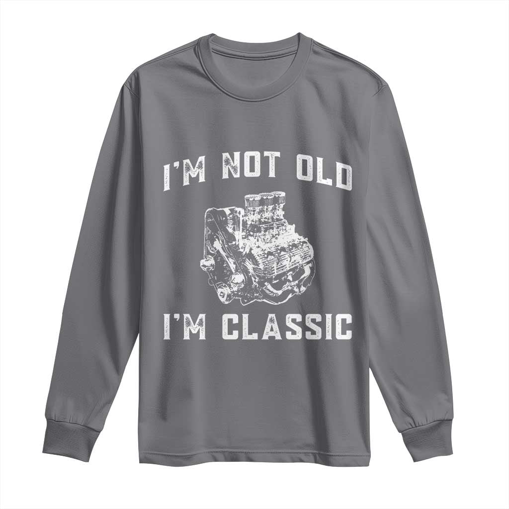 I'm Not Old I'm Classic Long Sleeve Shirt Flathead V8 Engine Silhouette