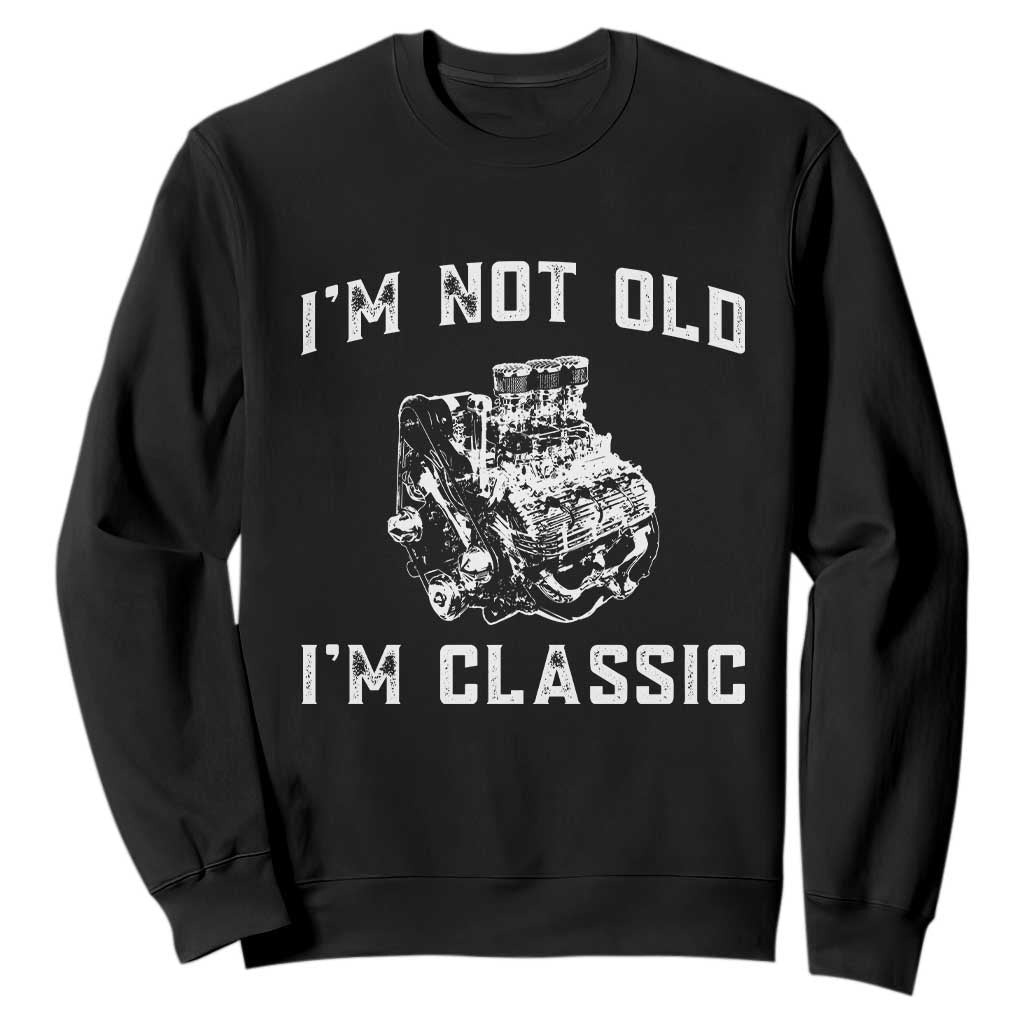 I'm Not Old I'm Classic Sweatshirt Flathead V8 Engine Silhouette