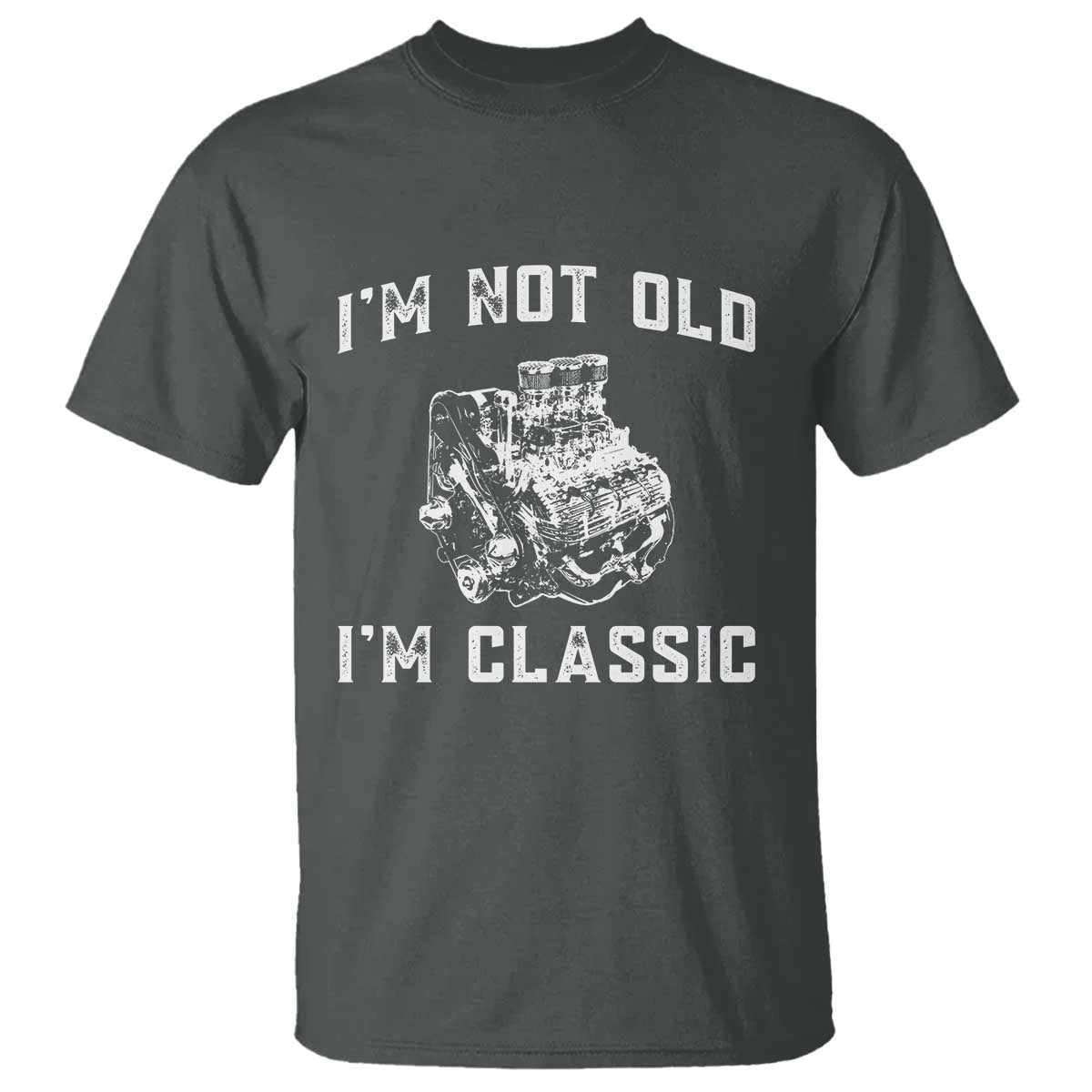 I'm Not Old I'm Classic T Shirt Flathead V8 Engine Silhouette