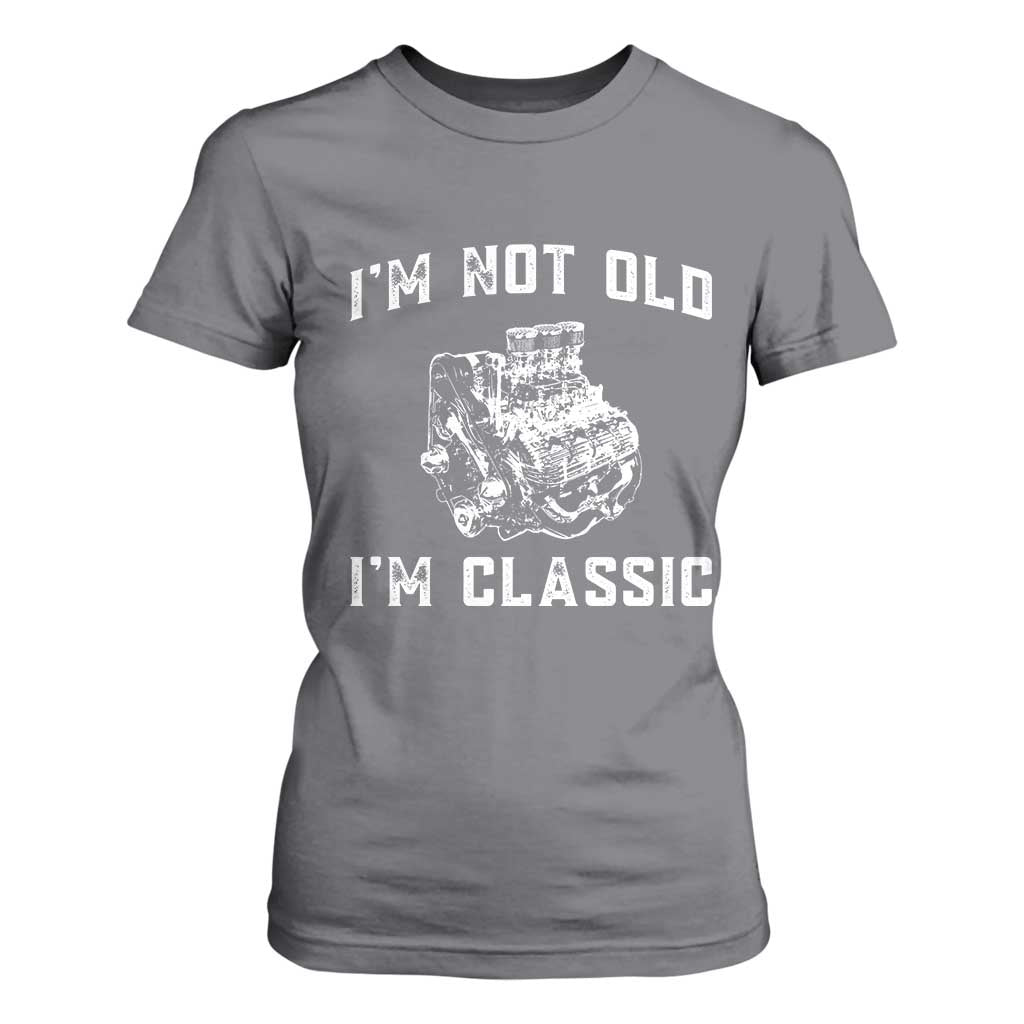 I'm Not Old I'm Classic T Shirt For Women Flathead V8 Engine Silhouette