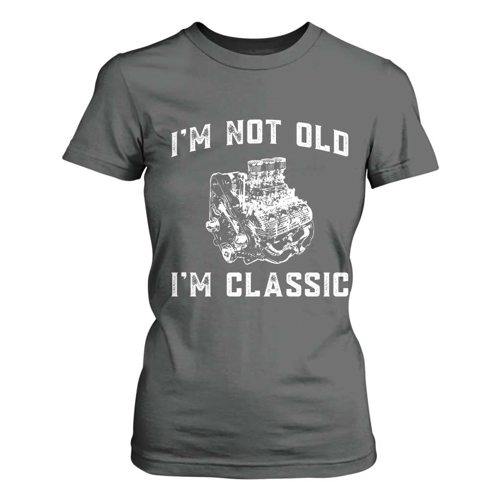 I'm Not Old I'm Classic T Shirt For Women Flathead V8 Engine Silhouette