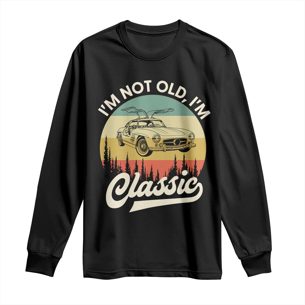 I'm Not Old I'm Classic Long Sleeve Shirt Retro Sports Car Euro Classic