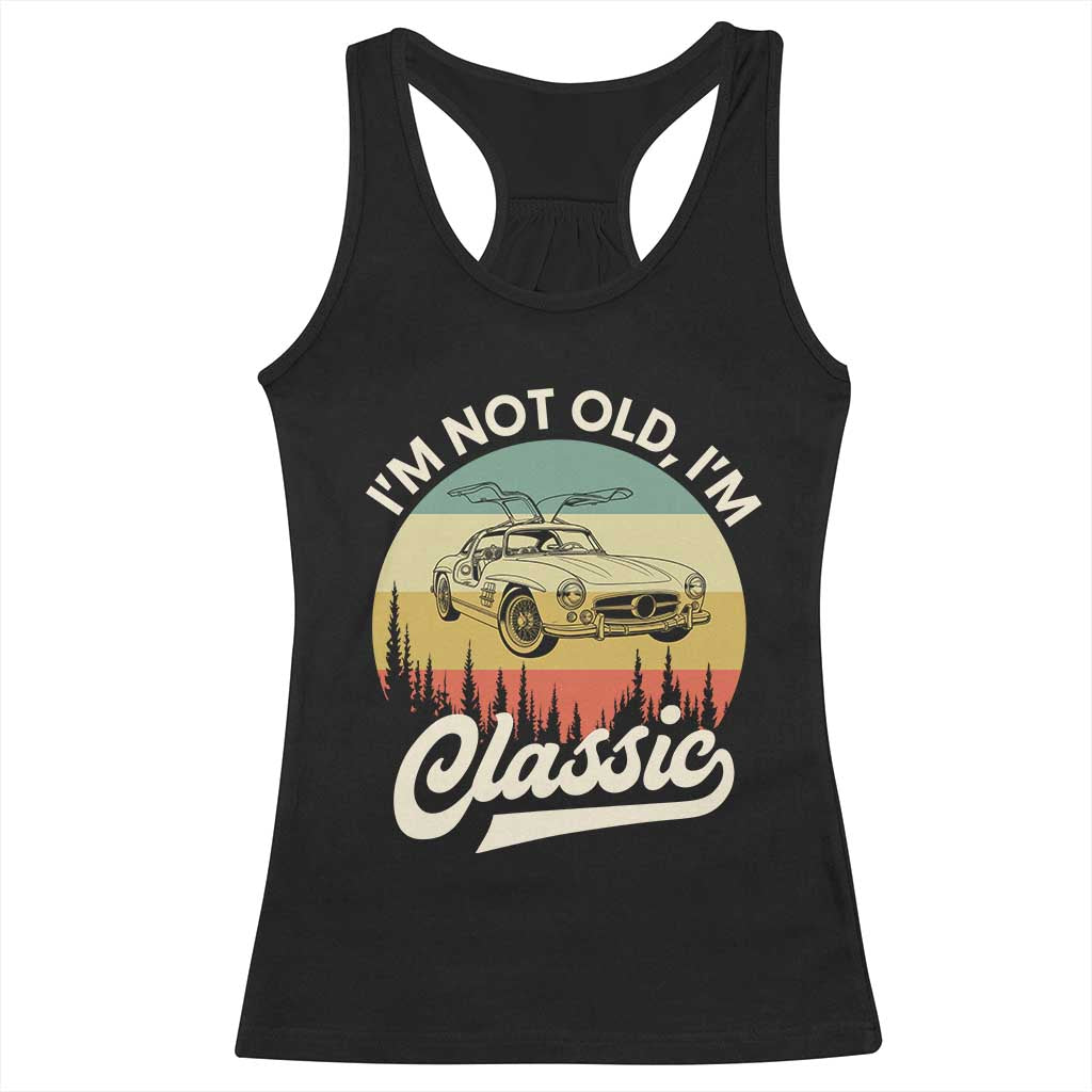 I'm Not Old I'm Classic Racerback Tank Top Retro Sports Car Euro Classic TS14 Black Print Your Wear