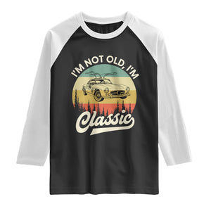 I'm Not Old I'm Classic Raglan Shirt Retro Sports Car Euro Classic