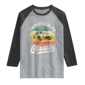 I'm Not Old I'm Classic Raglan Shirt Retro Sports Car Euro Classic