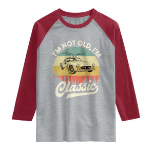 I'm Not Old I'm Classic Raglan Shirt Retro Sports Car Euro Classic