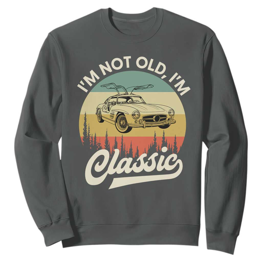 I'm Not Old I'm Classic Sweatshirt Retro Sports Car Euro Classic