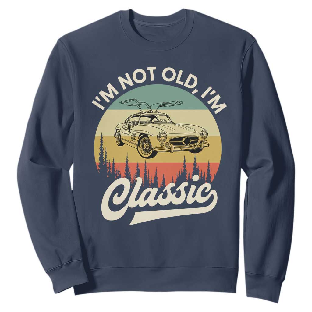 I'm Not Old I'm Classic Sweatshirt Retro Sports Car Euro Classic