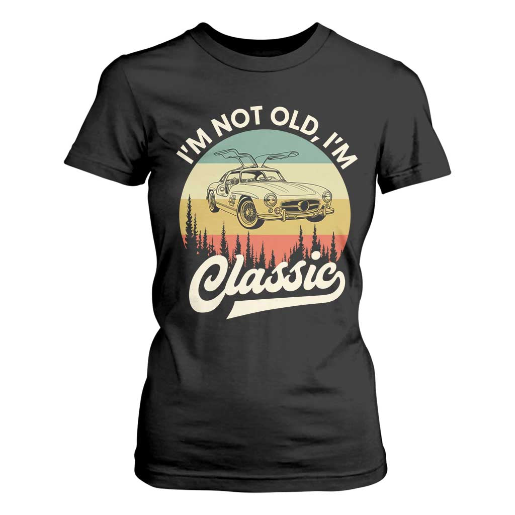 I'm Not Old I'm Classic T Shirt For Women Retro Sports Car Euro Classic
