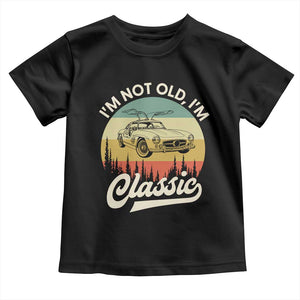 I'm Not Old I'm Classic Toddler T Shirt Retro Sports Car Euro Classic