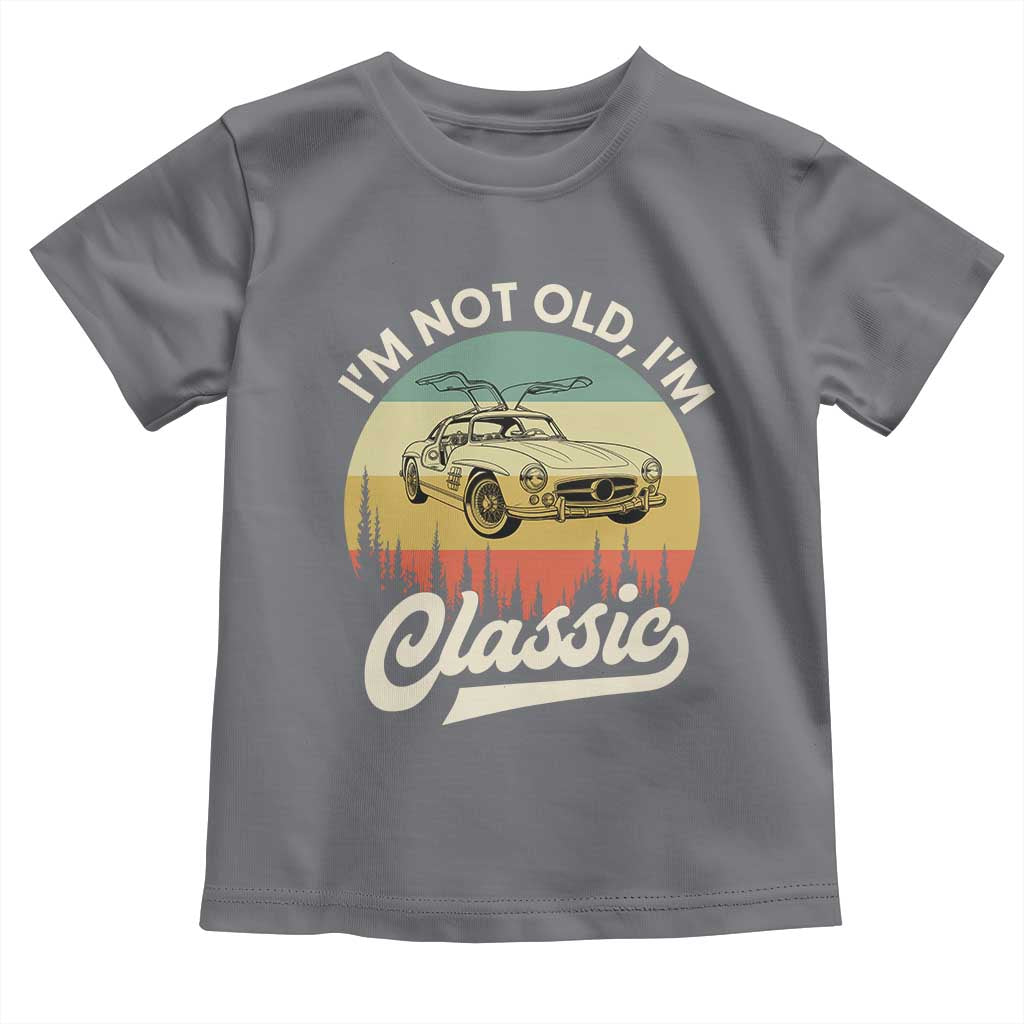I'm Not Old I'm Classic Toddler T Shirt Retro Sports Car Euro Classic