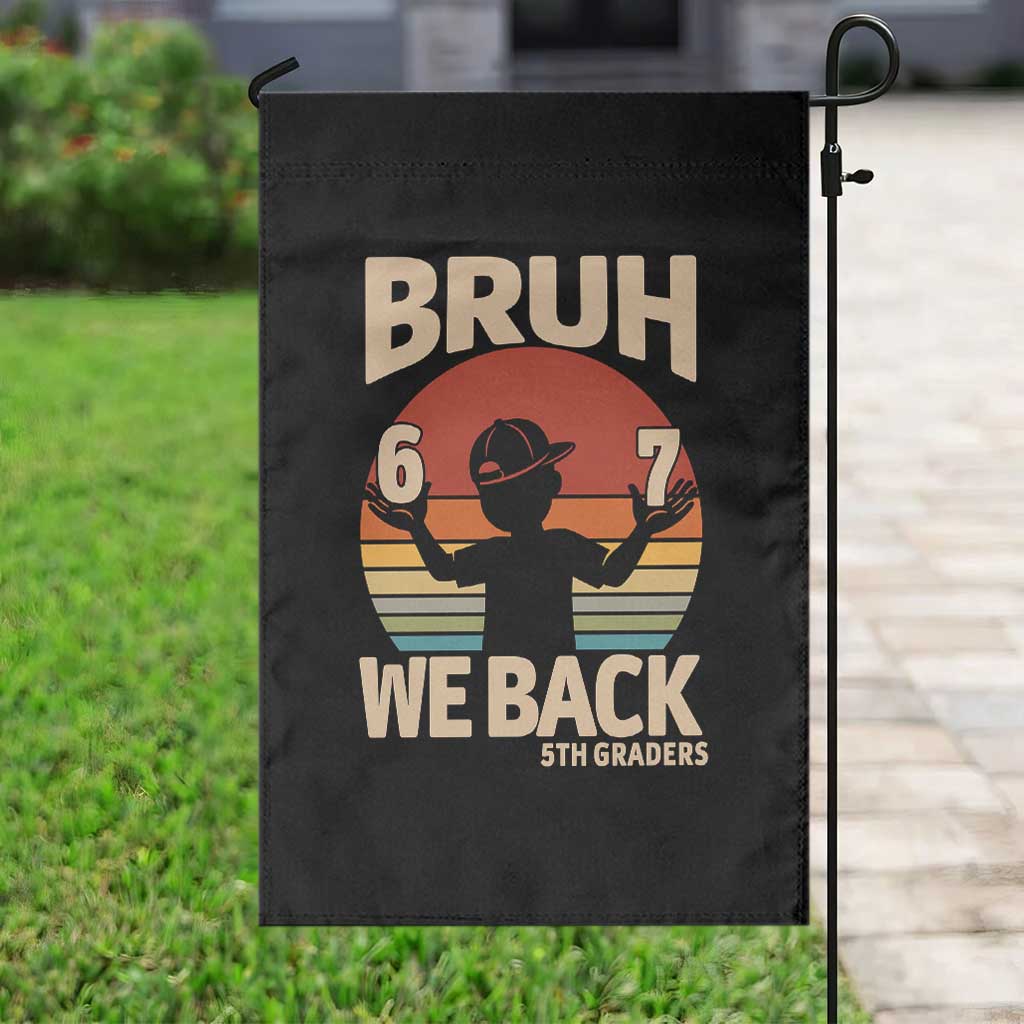 Bruh We Back Garden Flag Back to School 5th Grade 6 7 First Day School