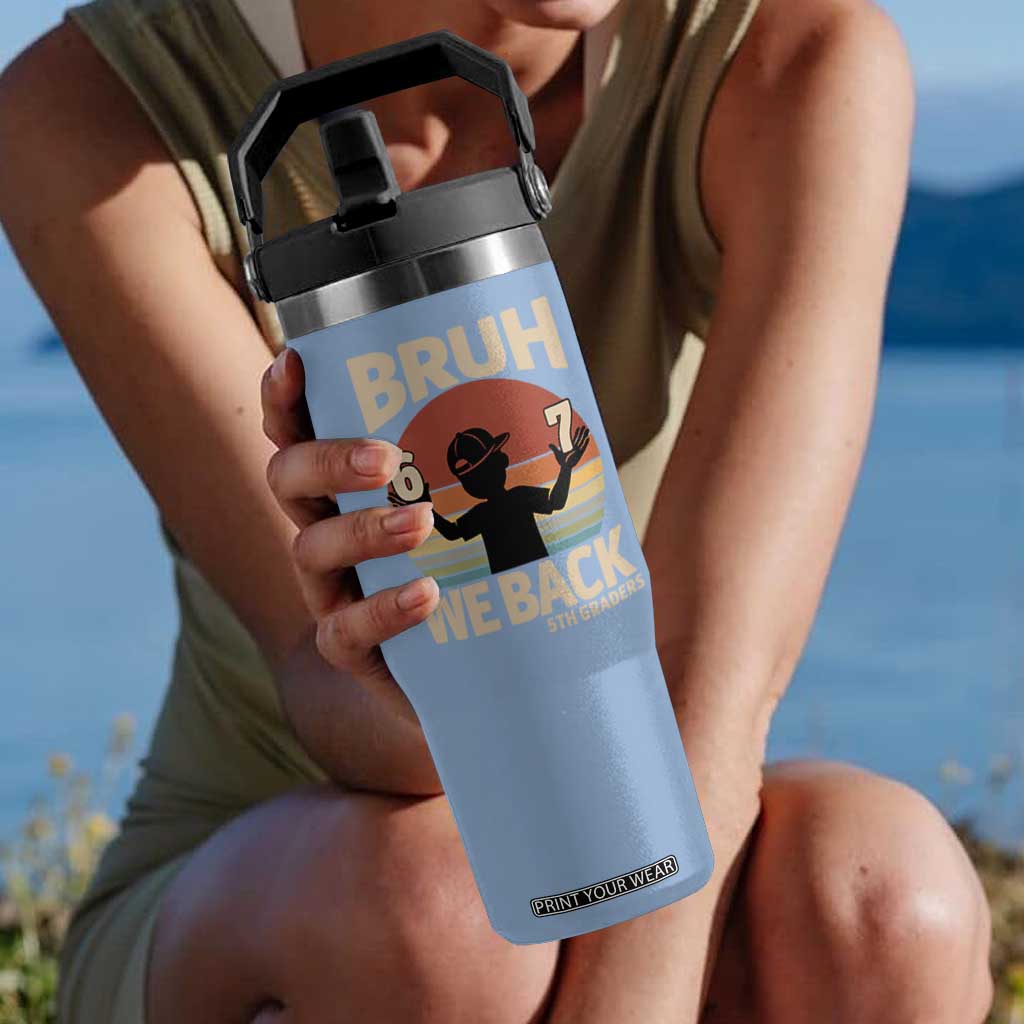 Bruh We Back Flip Straw Tumbler Back to School 5th Grade 6 7 First Day School