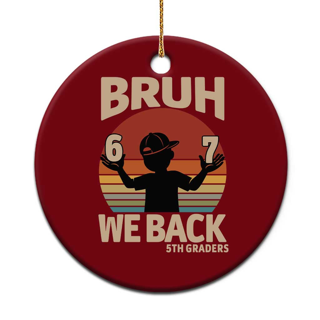 Bruh We Back Ceramic Ornament Back to School 5th Grade 6 7 First Day School