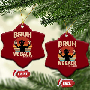 Bruh We Back Ceramic Ornament Back to School 5th Grade 6 7 First Day School