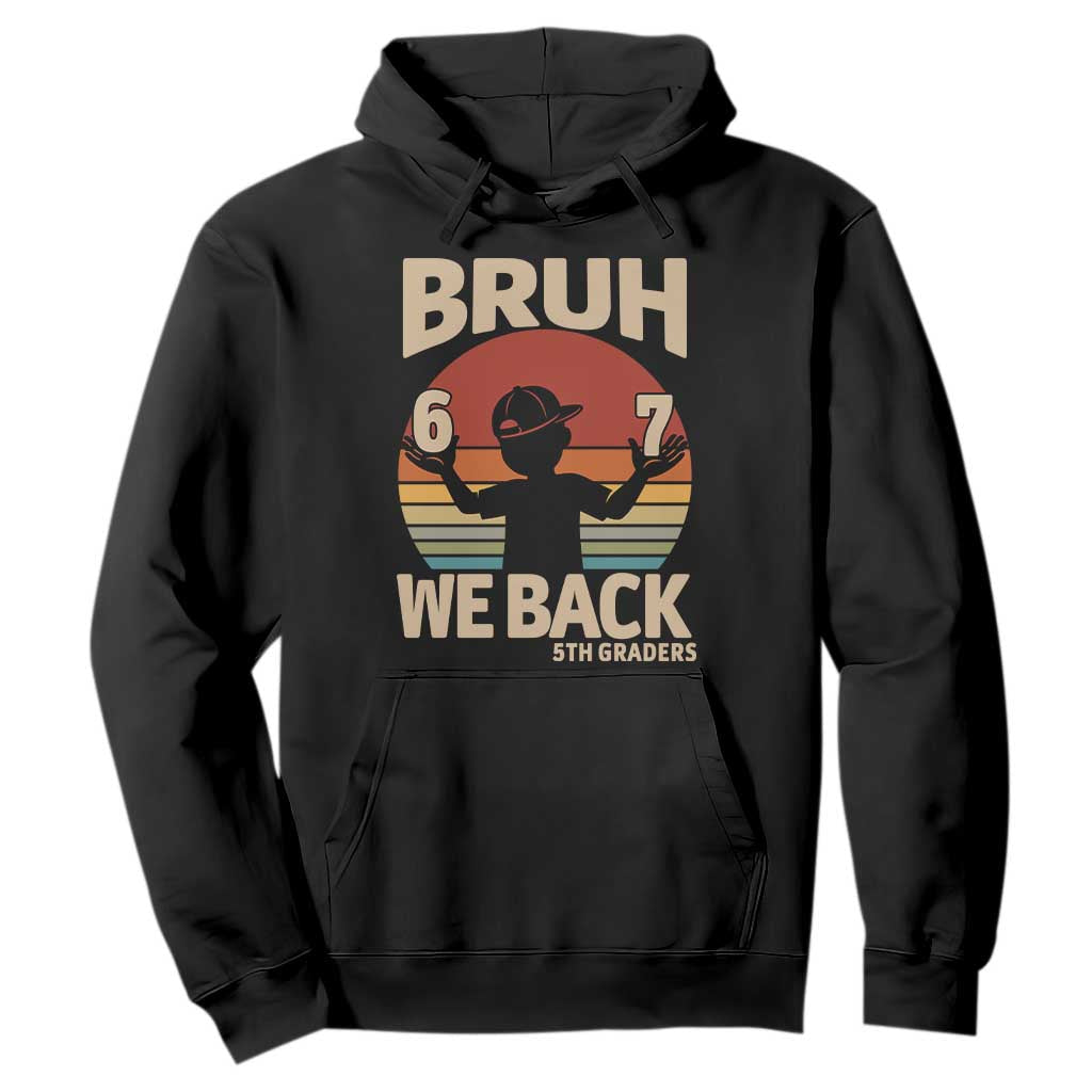 Bruh We Back Hoodie Back to School 5th Grade 6 7 First Day School