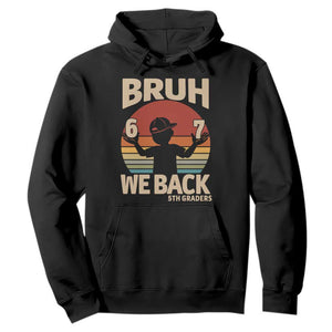 Bruh We Back Hoodie Back to School 5th Grade 6 7 First Day School