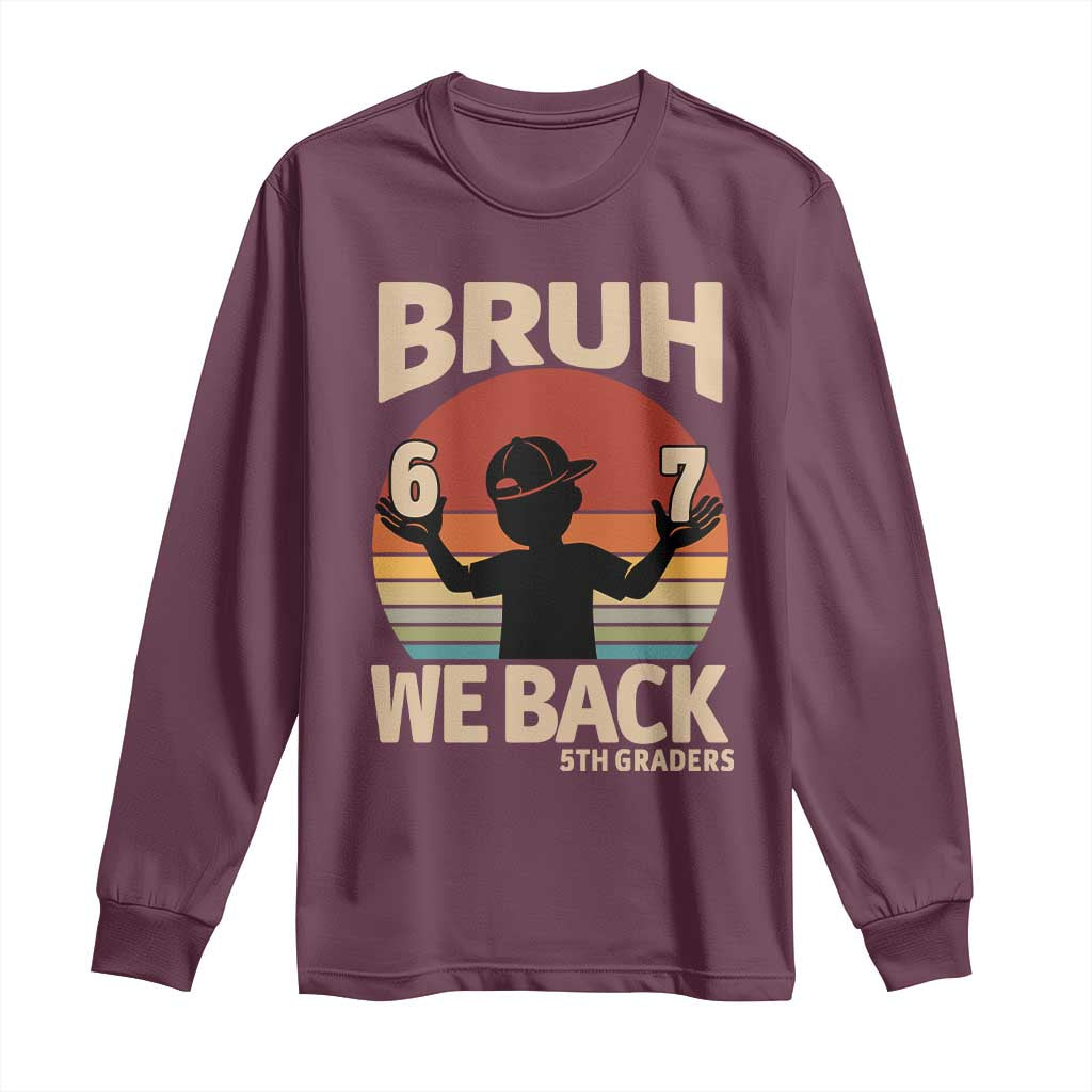 Bruh We Back Long Sleeve Shirt Back to School 5th Grade 6 7 First Day School