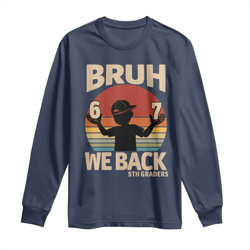Bruh We Back Long Sleeve Shirt Back to School 5th Grade 6 7 First Day School