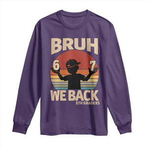 Bruh We Back Long Sleeve Shirt Back to School 5th Grade 6 7 First Day School