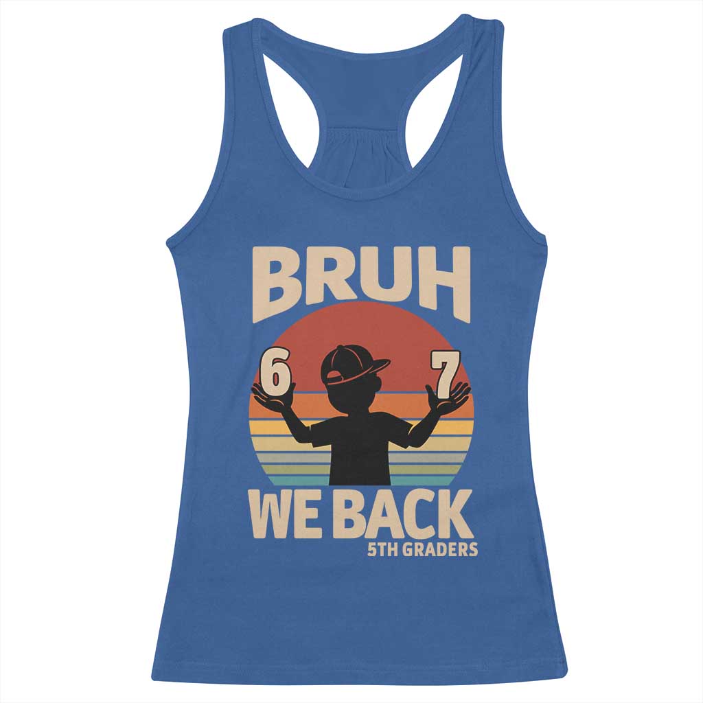Bruh We Back Racerback Tank Top Back to School 5th Grade 6 7 First Day School