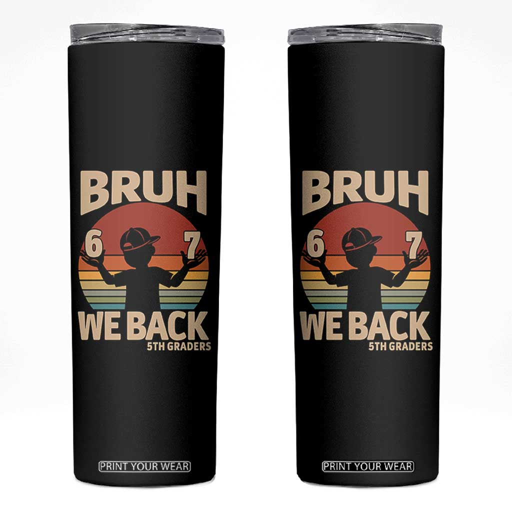Bruh We Back Skinny Tumbler Back to School 5th Grade 6 7 First Day School