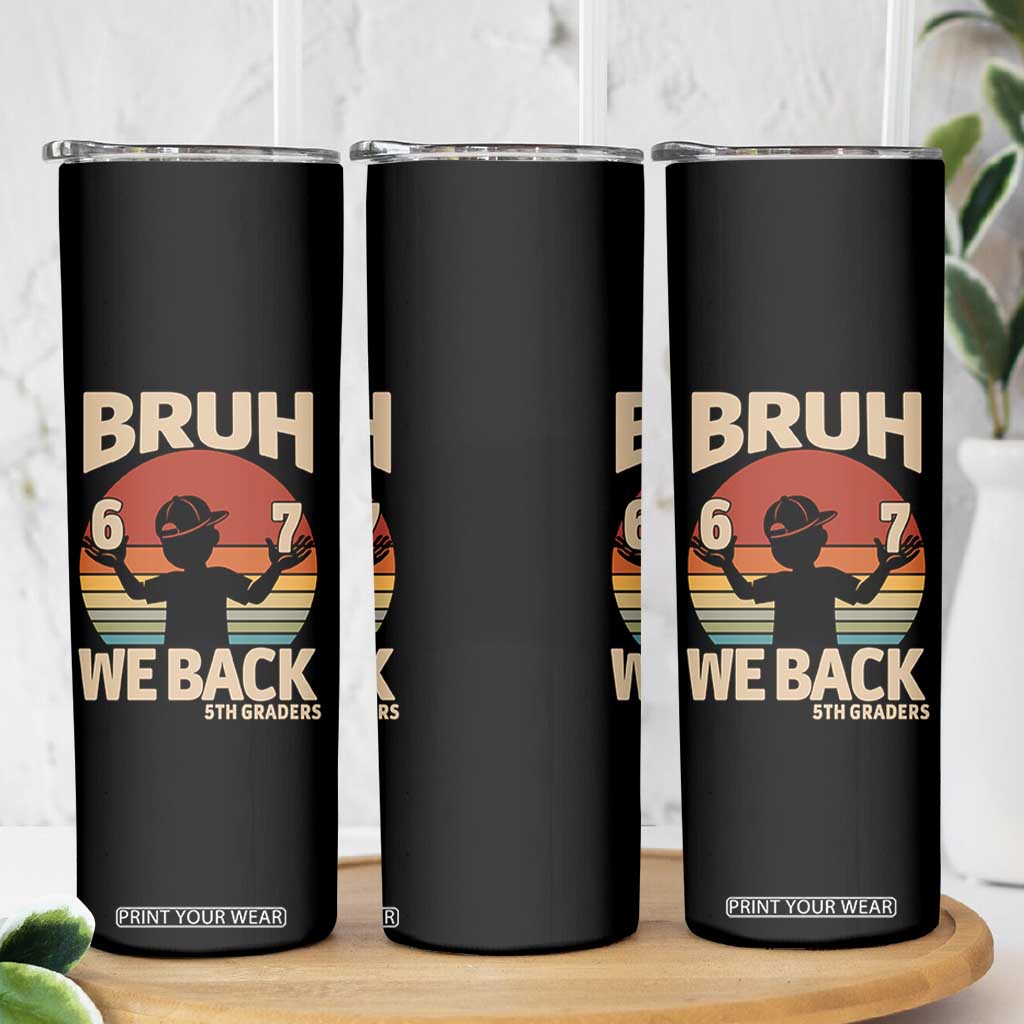 Bruh We Back Skinny Tumbler Back to School 5th Grade 6 7 First Day School