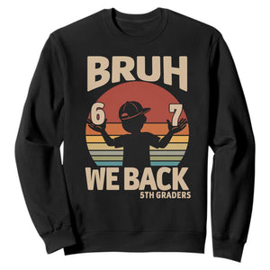 Bruh We Back Sweatshirt Back to School 5th Grade 6 7 First Day School