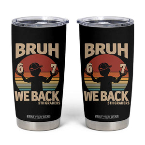 Bruh We Back Tumbler Cup Back to School 5th Grade 6 7 First Day School