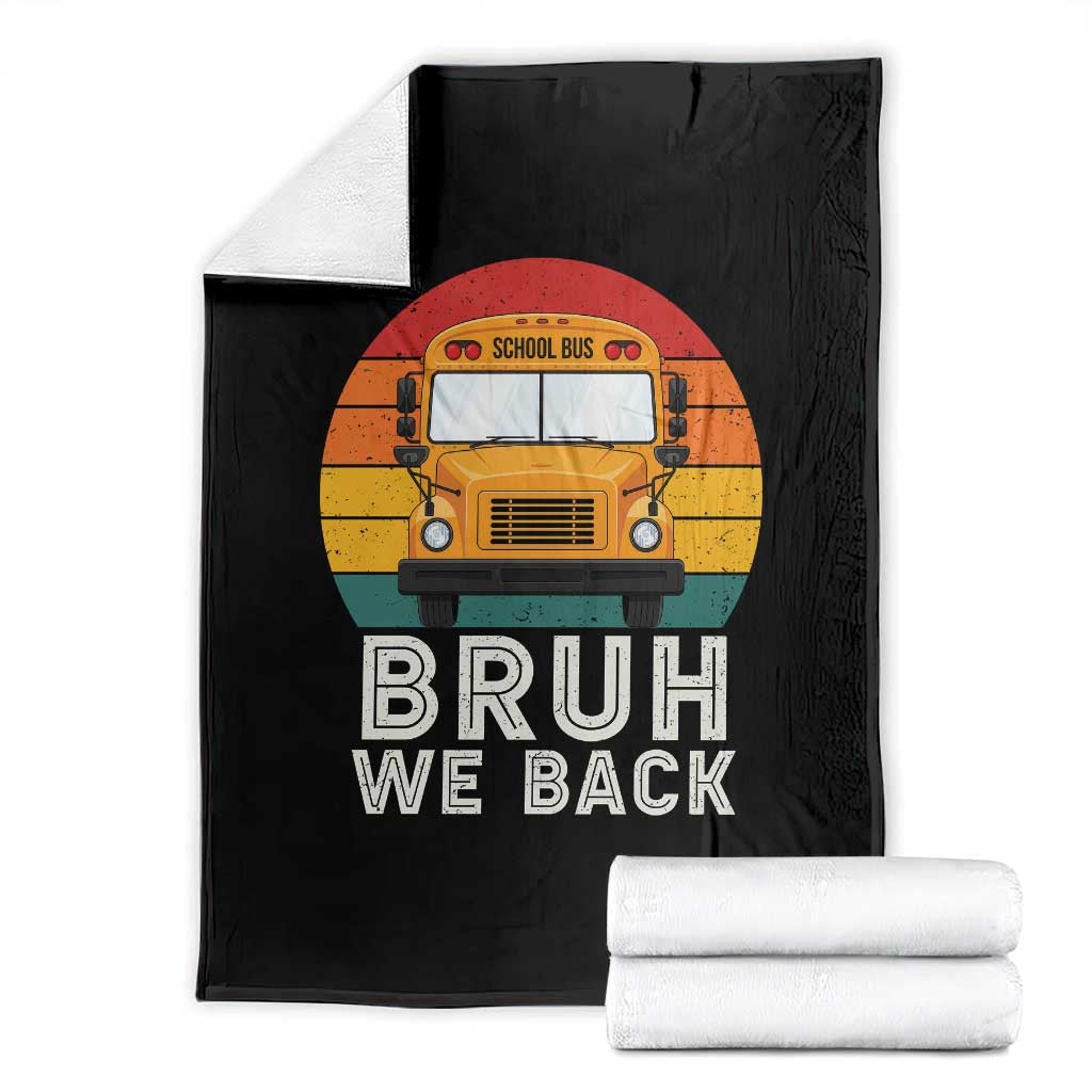 Bruh We Back Throw Blanket Funny School Bus Driver Life Back to School Teacher Kids