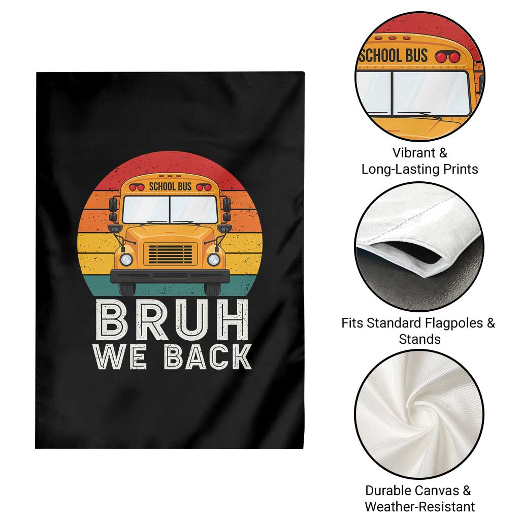 Bruh We Back Garden Flag Funny School Bus Driver Life Back to School Teacher Kids