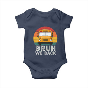 Bruh We Back Baby Onesie Funny School Bus Driver Life Back to School Teacher Kids