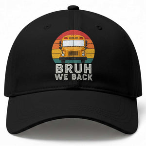 Bruh We Back Baseball Cap Funny School Bus Driver Life Back to School Teacher Kids
