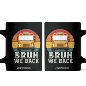 Bruh We Back Coffee Mug Funny School Bus Driver Life Back to School Teacher Kids