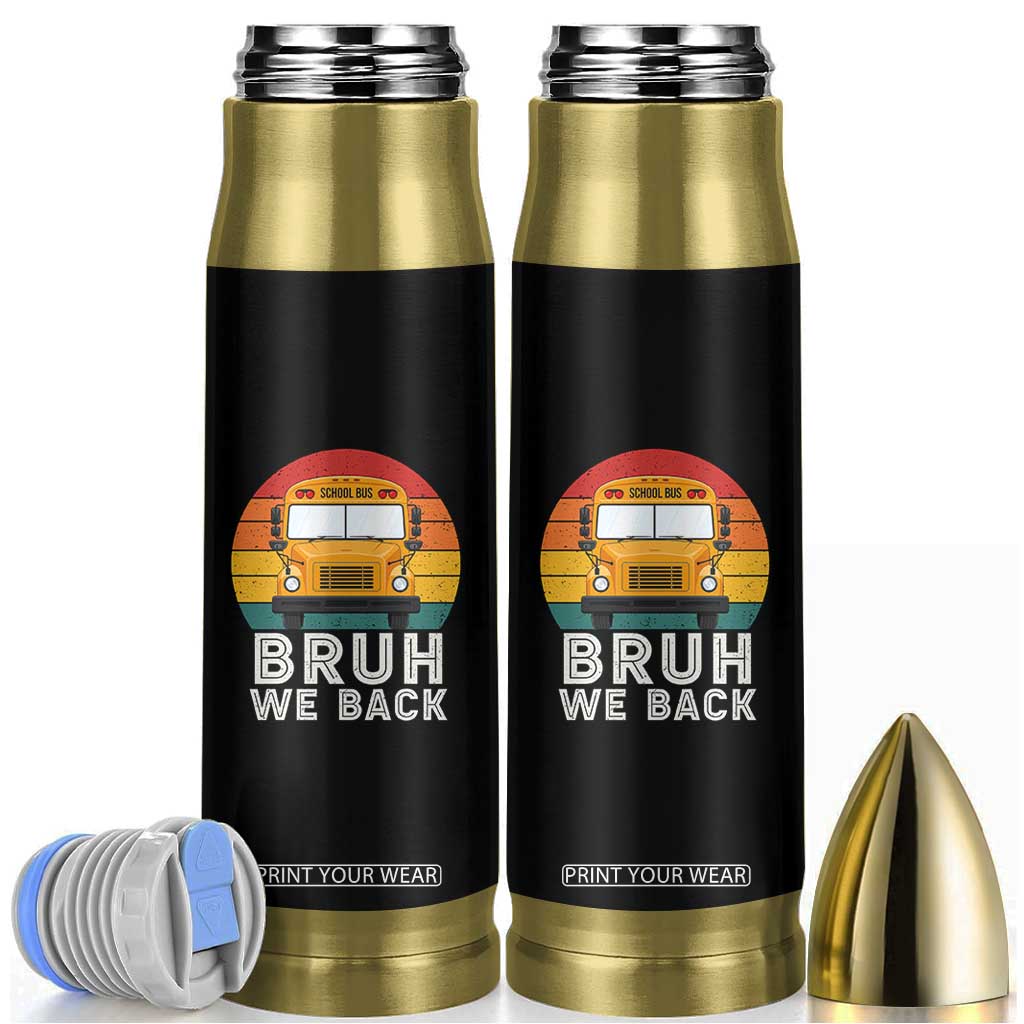 Bruh We Back Bullet Tumbler Funny School Bus Driver Life Back to School Teacher Kids TS14 Black Print Your Wear